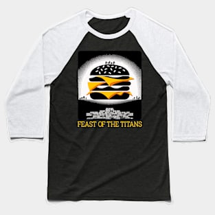 Feast Of The Titans - Epic Cheeseburger Baseball T-Shirt